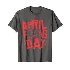 April Fools Day, April Fool's day 2022 Jokes T-Shirt