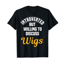 Wig Collector Introverted Artificial Hair Periwigs Lover T-Shirt