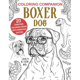 Coloring Companion Boxer Dog: Fun Mandalas & Hilarious Quotes | 20 Dog Illustrations for Relaxation and Stress Relief Activity Unique Gift