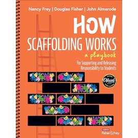 How Scaffolding Works: A Playbook for Supporting and Releasing Responsibility to Students