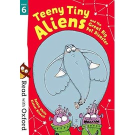 Read with Oxford: Stage 6. Teeny Tiny Aliens and the Great Big Pet Disaster