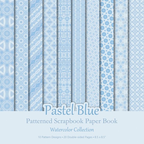 Pastel Blue Patterned Scrapbook Paper Book: Geometric Watercolor Patterns For
