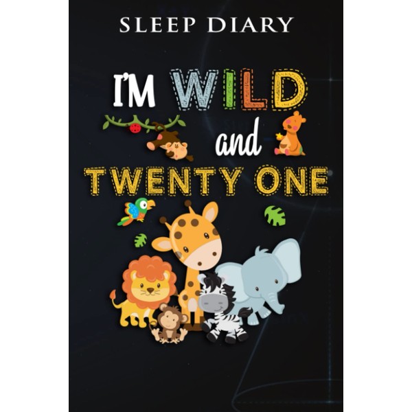 Sleep Diary :I'm Wild and Twenty One Zoo Theme Birthday