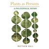 Plants as Persons: A Philosophical Botany