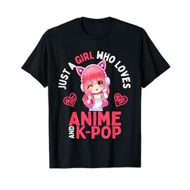 Just a Girl Who Loves Anime and KPop Merch K Pop Gift Girls T-Shirt