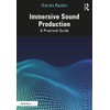 Immersive Sound Production: A Practical Guide