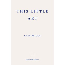 This Little Art: Kate Briggs