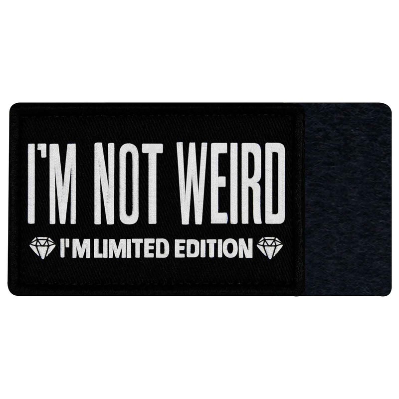 I'm Not Weird I'm Limited Edition Patch Embroidered Badge Applique