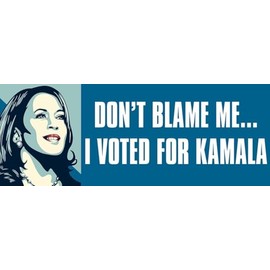Don't Blame Me I Voted for Kamala Harris Bumper Sticker (President 2024 DNC Democrat 24 Anti-Trump Liberal Vinyl Decal for car Truck or Van (2 x 5 inch)