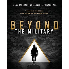 Beyond the Military: A Leader's Handbook for Warrior Reintegration