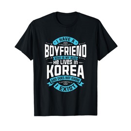 I Have A Boyfriend Who Is My Bias Kpop Lover Kdrama Korean T-Shirt