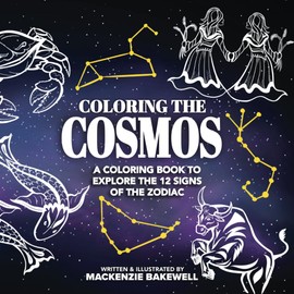 Coloring the Cosmos: A Coloring Book to Explore the 12 Signs of the Zodiac