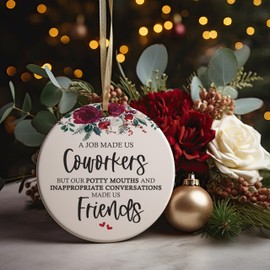 A Job Made Us Coworkers But Our Potty Mouths And Inappropriate Conversations Made Us Friends Christmas Ceramic Round Ornament Present Idea for Coworker or Colleague
