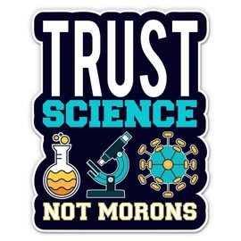 Trust Science Not Morons Stickers - 2 Pack - Waterproof Vinyl for Car, Phone, Water Bottle, Laptop - Funny Science Quote Decals (2-Pack)