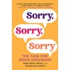 Sorry, Sorry, Sorry: The Case for Good Apologies