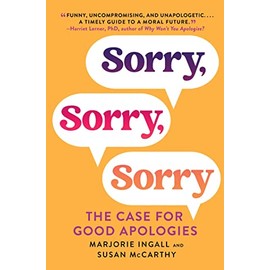 Sorry, Sorry, Sorry: The Case for Good Apologies