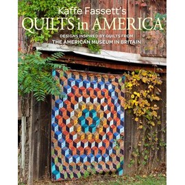 Kaffe Fassett's Quilts in America: Designs Inspired by Vintage Quilts from the American Museum in Britain