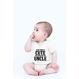 CBTwear If You Think I'm Cute You Should See My Uncle - Compañero - Divertido body para bebé de una pieza, Blanco, Recién nacido