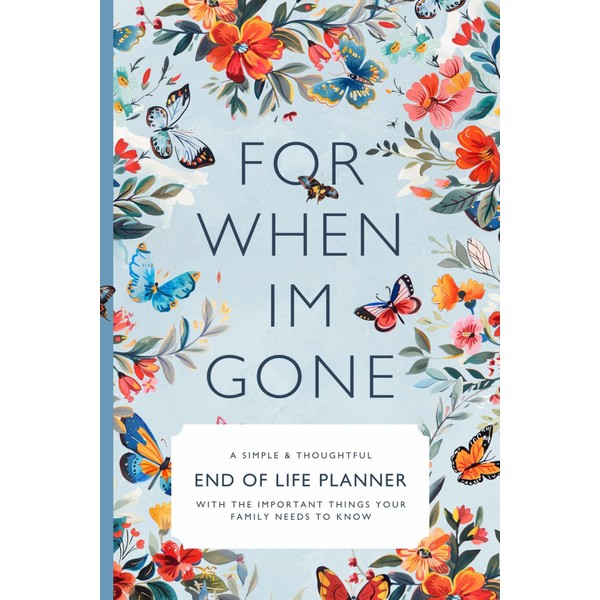 For When I Am Gone - A Simple & Thoughtful