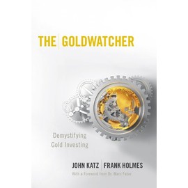 The Goldwatcher: Demystifying Gold Investing