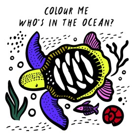 Who's in the Ocean? Colour Me (Wee Gallery bath book): Baby's First Bath Book: Volume 1