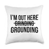 I'm out here grounding inspirational motivational saying Throw Pillow