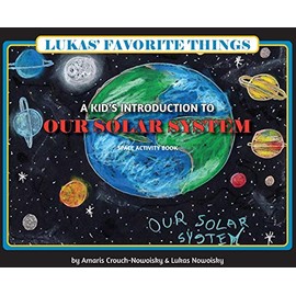 Lukas' Favorite Things: A Kid's Introduction to Our Solar System