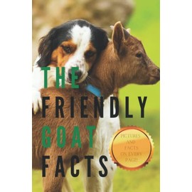 Fun Facts About Goats: Fun Interesting Facts About Goats! Cute Pictures and Information! The Friendly Goat