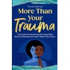 More Than Your Trauma: A Personal Growth Journey for Young