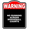 NO RUNNING ACROSS DODGEBALL COURTS Warning Red Black Aluminum Composite