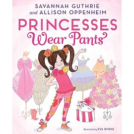 Princesses Wear Pants: A Picture Book