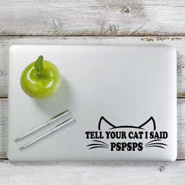 Yoonek Graphics Tell Your Cat I Said Pspsps Decal Sticker for Car Window, Laptop and More. #1501 (Black, 2.5"x 5.9")