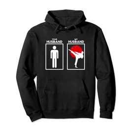 My Husband Your Husband Funny Quote Party Kyokushin Karate Pullover Hoodie