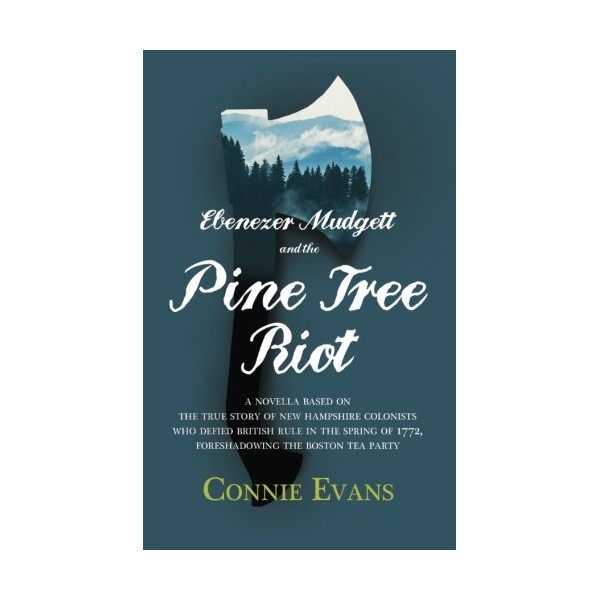 Ebenezer Mudgett and the Pine Tree Riot: A true story