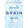 Whole Brain Living: The Anatomy of Choice and the Four
