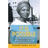 It Is Possible: An African Woman's Reflections on a Life-Long Political Journey
