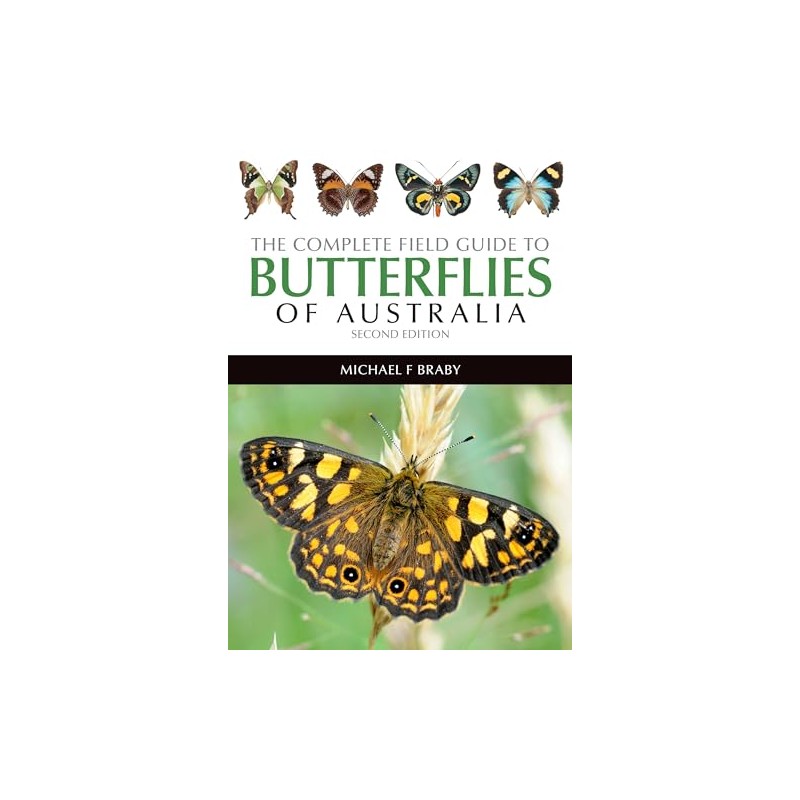 The Complete Field Guide to Butterflies of Australia: Second Edition