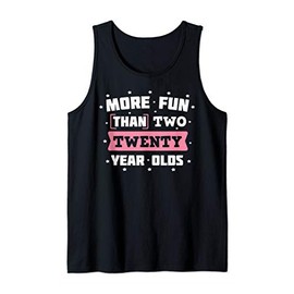 More fun than two 20 year olds - Funny 40th Birthday gift Tank Top
