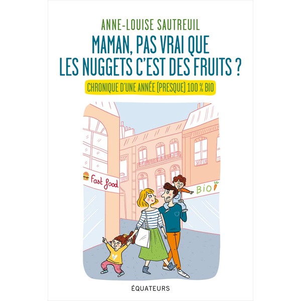 Maman, pas vrai que les nuggets, c'est des fruits ?: