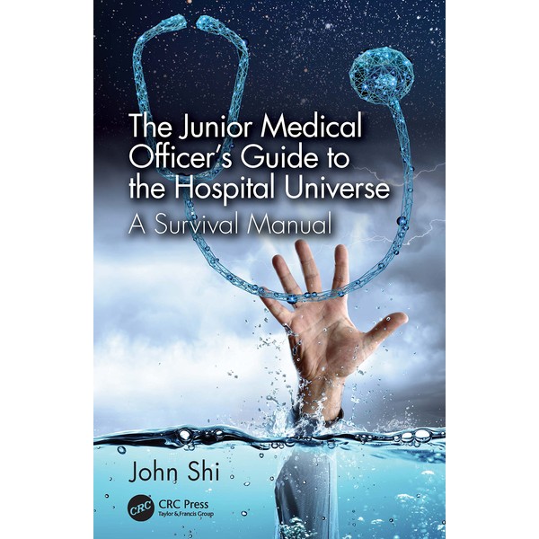 The Junior Medical Officer's Guide to the Hospital Universe: A