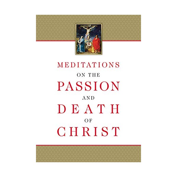 Meditations on the Passion and Death of Christ