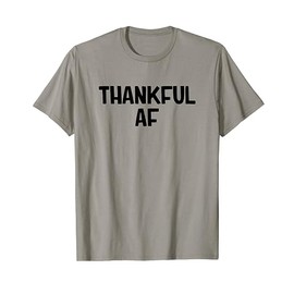 Thankful AF T-Shirt
