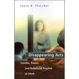 Disappearing Acts: Gender, Power, and Relational Practice at Work