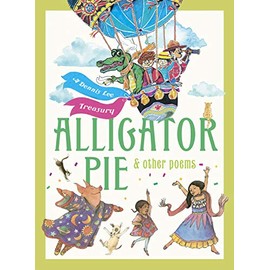Alligator Pie and Other Poems: A Dennis Lee Treasury