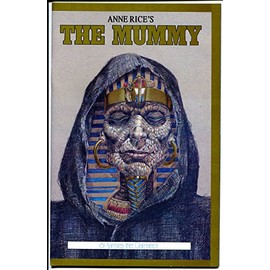 Anne Rice's The Mummy, or Ramses the Damned #1 [Book One]