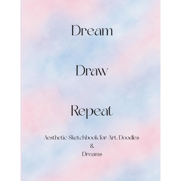 Dream. Draw. Repeat. – Aesthetic Sketchbook for Teen Girls |