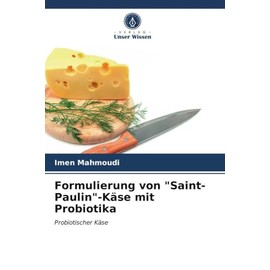 Formulierung von "Saint-Paulin"-Käse mit Probiotika: Probiotischer Käse (German Edition)