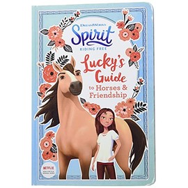 Spirit Riding Free: Lucky's Guide to Horses & Friendship: Activities include stencils, postcards, crafts, recipes, quizzes, games, and more!