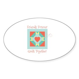 CafePress Friends Forever Quilt Together Sticker Oval Car Bumper Sticker