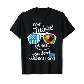 Don't judge what you don't understand Autism Awareness Month T-Shirt